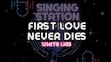 FIRST LOVE NEVER DIES - WHITE LIES | Karaoke Version