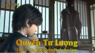 Quyến Tư Lượng Tập 4 - Ta không tin là do họ làm