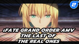 Fate/Grand Order | The last of the real ones AMV_2