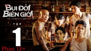Bụi Đời Biên Giới Tập 1 | Phim Băng Đảng Giang Hồ | Phim Hành Động Hay Nhất Việt Nam