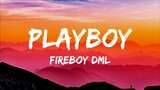 Fireboy DML -   Playboy (Lyrics)