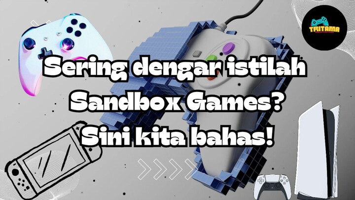 Gamer wajib tau! Apa itu Sandbox Games?