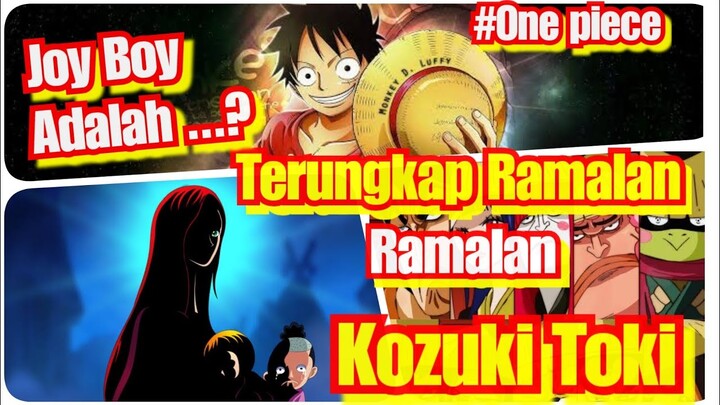 Joy Boy adalah Monkey D. Luffy || Ramalan Kozuki toki Terbukti !!