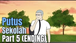 PUTUS SEKOLAH PART 5 (ENDING) - Animasi Sekolah