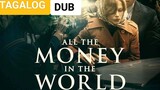 All the Money in the World 2017 Tagalog Dubbed Movie