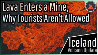 Iceland Volcano Eruption Update; Lava Spills into a Mine, Why Tourists Aren't Allowed