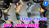 One Piece 
Ace Unboxing_1