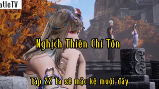 Nghịch Thiên Chí Tôn_Tập 22 Ta sẽ mặc kệ muội đấy