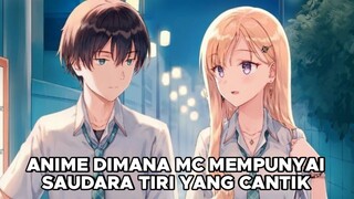 Anime dimana Mc mempunyai Saudara Tiri yang Cantik