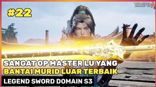Pembuktikan Master Pedang Lu Yang ‼️🔥- Donghua Legend Sword Domain Season 3 Part 22