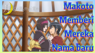 Makoto Memberi Mereka Nama baru