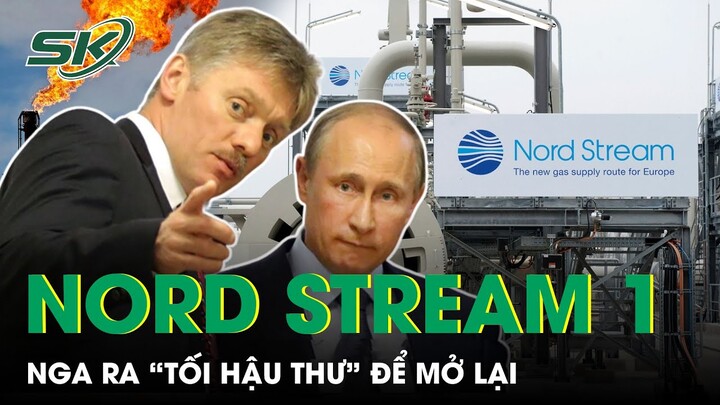 Châu Âu Quyết Tâm Cắt Đứt Khí Đốt, Nga Bất Ngờ Ra “Tối Hậu Thư” Để Mở Lại Nord Stream 1 | SKĐS