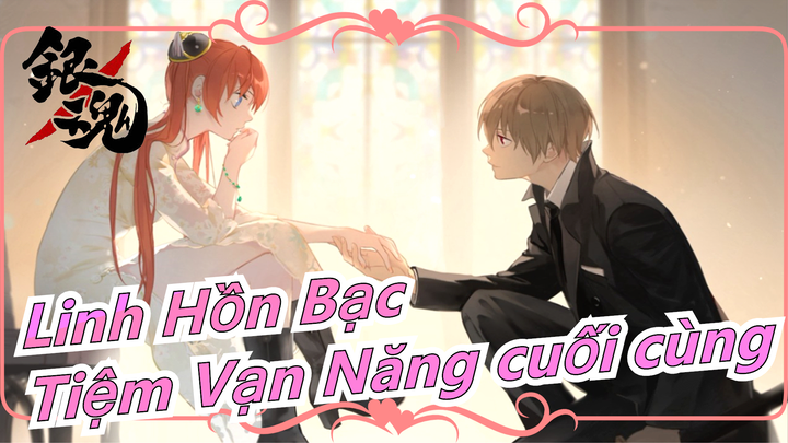 [Linh Hồn Bạc] Tiệm Vạn Năng cuối cùng