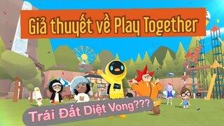 Giả thuyết về game Play Together - Tương lai trái đất bị hủy diệt?