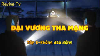 Đại vương tha mạng_Tập 7-Không dao động