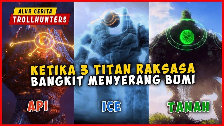 Ketika Bangkitnya 3 Titan Raksasa Menyerang Bumi  ALUR CERITA TROLLHUNTERS