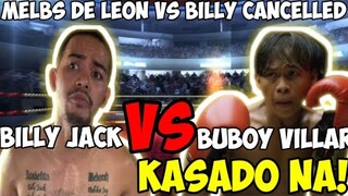 BILLY JACK SANCHEZ VS BUBOY VILLAR KASADO NA! MELBS DE LEON CANCELLED!