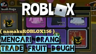 [ROBLOX ][BLOXFRUIT]Mencari seorang untuk trade fruit dough😋😋😋