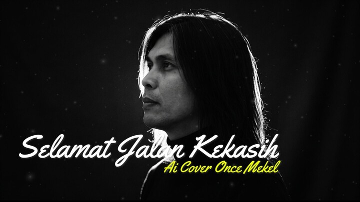 ONCE MEKEL - SELAMAT JALAN KEKASIH (AI COVER)