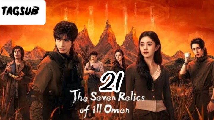 The Seven Relics of ILL Omen Episode 21 (Tag Sub)
