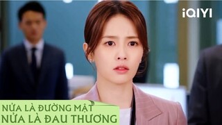 Giang Quân đau lòng nhìn bạn trai bị buộc thôi việc | NỬA LÀ ĐƯỜNG MẬT NỬA LÀ ĐAU THƯƠNG