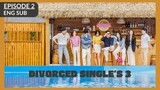 Divorced Singles 3︱Love After Divorced 3 (2022) - Episode 2 (Eng Sub)