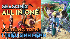 Tóm tắt "Tôi đứng trên 1 triệu sinh mệnh" | Season 2 | AL Anime