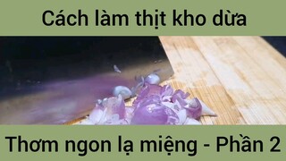 Cách làm thịt kho dừa thơm ngon lạ miệng