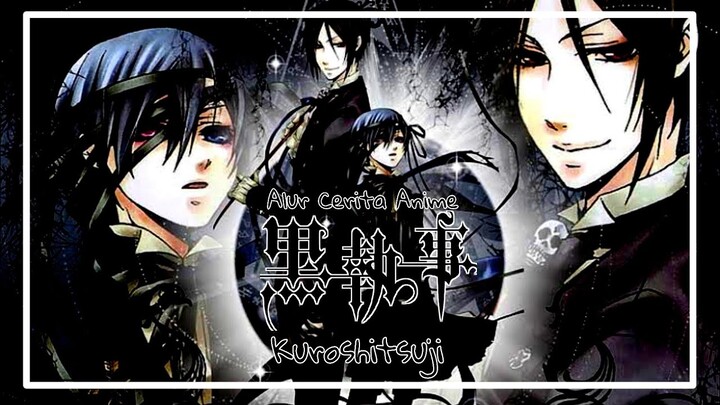 [ Kisah Pelayan Iblis Dan Tuannya ] - Alur Cerita Anime Kuroshitsuji ( Black Butler ) Part 2