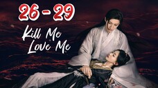 KiII Me ❤️ Me Episode 26 - 29