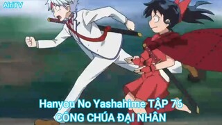 Hanyou No Yashahime TẬP 76-CÔNG CHÚA ĐẠI NHÂN