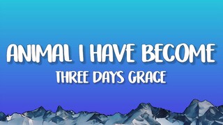 Three Days Grace - Animal I Have Become (Lyrics)