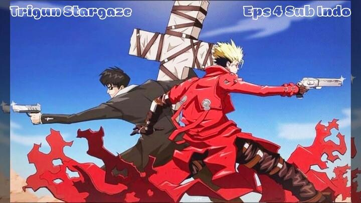 Trigun Stargaze Episode 4 Subtitle Indonesia