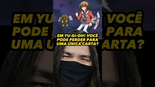 YU-GI-OH! É UM JOGO ONDE VOCÊ PODE PERDER PARA UMA ÚNICA CARTA?