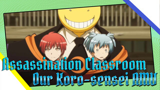 Our Koro-sensei | Class 3E / AMV / Assassination Classroom