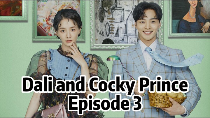 Dali and Cocky Prince S1E3