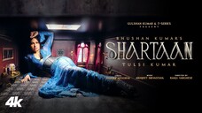 SHARTAAN Music Video Tulsi Kumar Abhijeet Srivastava Shayra Ranju Varghese Bhushan Kumar