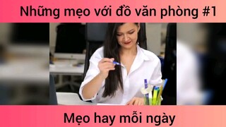 Những mẹo với đồ văn phòng p1