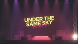 【MEP】 - Under The Same Sky