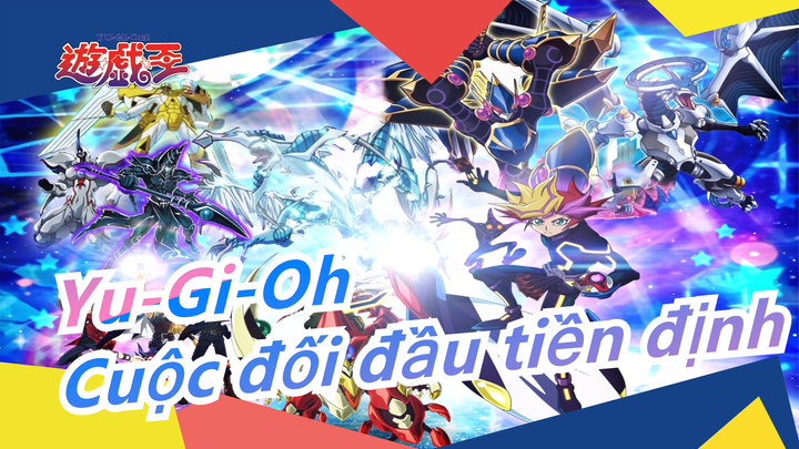 [Yu-Gi-Oh/OP3 mới/Lục đại đồng đường] Tiếng gọi của sứ mệnh - Cuộc đối đầu tiền định