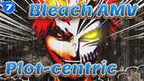 [Bleach AMV] Plot-centric Compilation_AB7