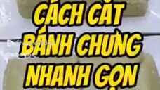 CÁCH CẮT BÁNH CHƯNG NHANH GỌN.