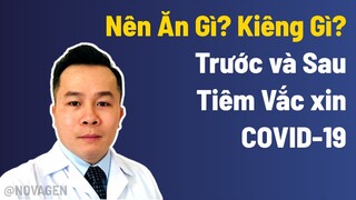 Nên ăn gì? Kiêng gì trước và sau khi tiêm vắc xin COVID-19