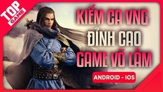 Kiếm Ca VNG Mobile - Đáp Ứng Tất Cả Mong Muốn Của Fan Game Kiếm Hiệp