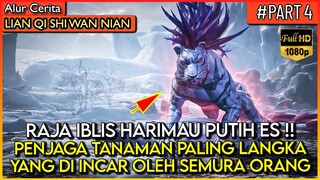 SOSOK PENJAGA DAERAH TERLARANG !! RAJA HARIMAU PUTIH ES !! - Alur Cerita Donghua #LQSWN PART 4