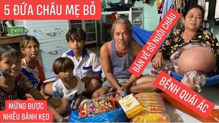 Thăm 5 đứa cháu nhỏ cha chết mẹ bỏ nội bệnh ung thư ngực bán vé số nuôi cháu sống qua ngày