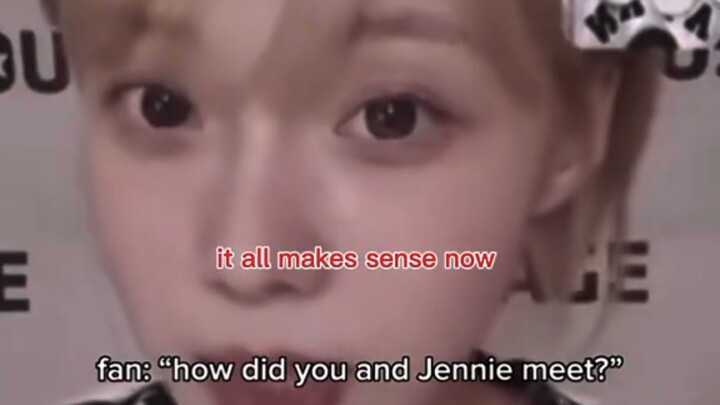 Asked how she met Jennie, she got a little flustered.