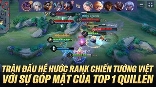 TRẬN ĐẤU SIÊU HỀ HƯỚC RANK CHIẾN TƯỚNG VIỆT VỚI SỰ GÓP MẶT CỦA TOP 1 QUILLEN VIỆT NAM
