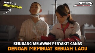 Berjuang Melawan PENYAKIT GANAS Dengan Membuat Sebuah Lagu - Alur Film Let Life Be Beautiful (2020)