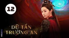 Tập 12| Dữ Tấn Trường An - Shadow Love (Tống Dật, Thừa Lỗi, Tất Văn Quân,...).